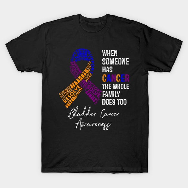 When Someone Has Cancer the Whole Family Does Too Bladder Cancer Awareness T-Shirt by RW